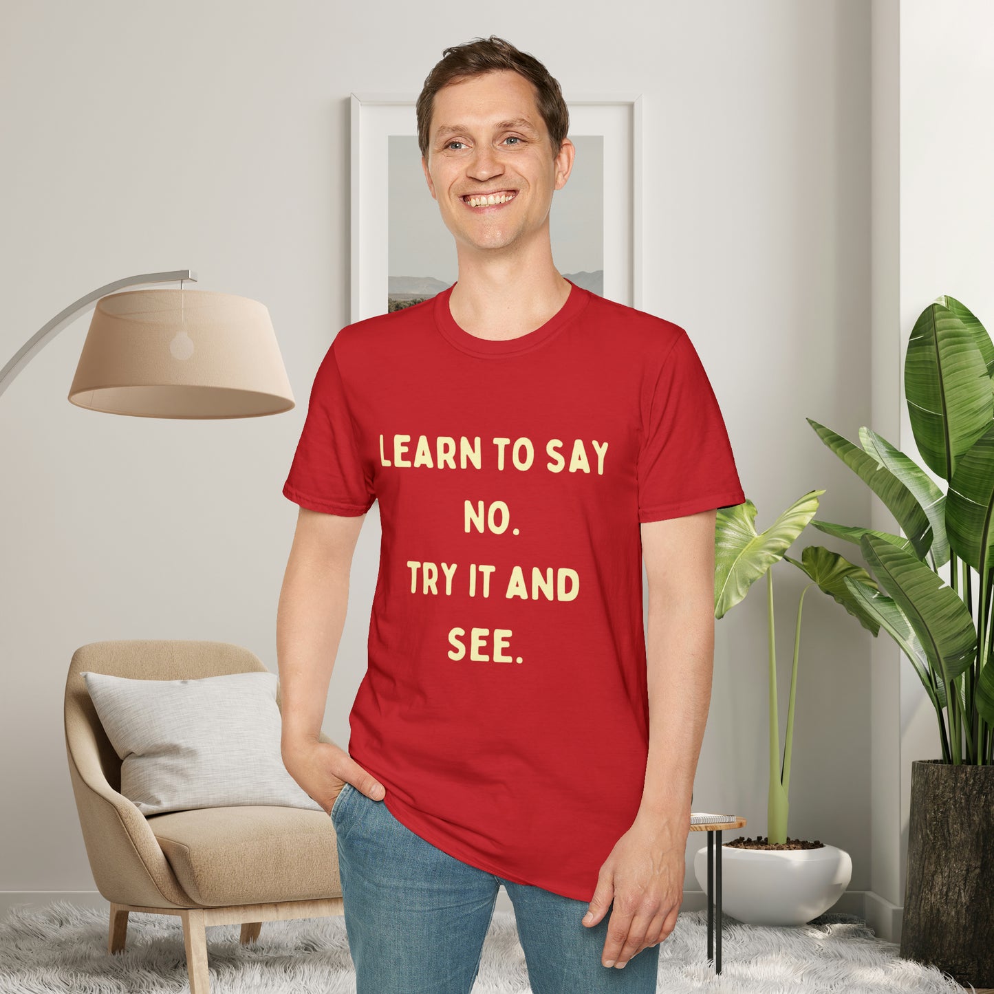 “LEARN TO SAY NO. TRY IT AND SEE.” message on this Unisex Softstyle T-Shirt. Know and use your options wisely.