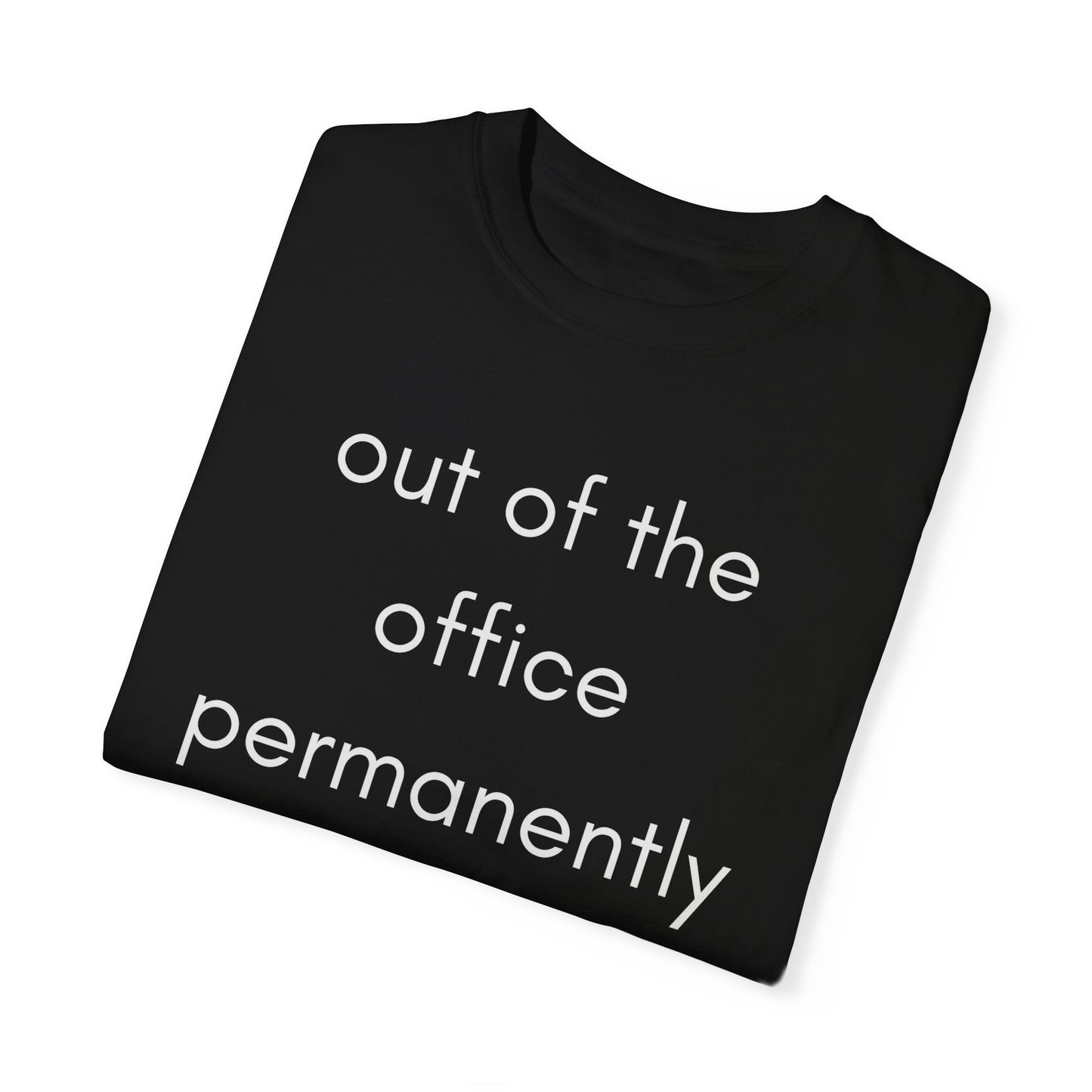 Out of the Office Permanently Shirt