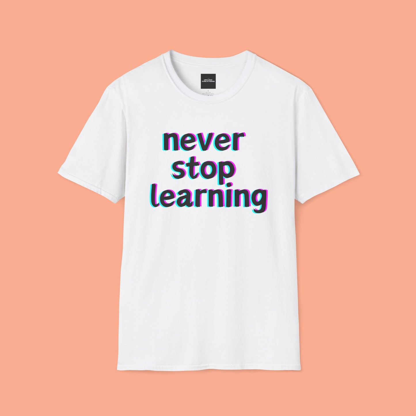 Never stop learning, a sage message this Unisex Softstyle T-Shirt for you.