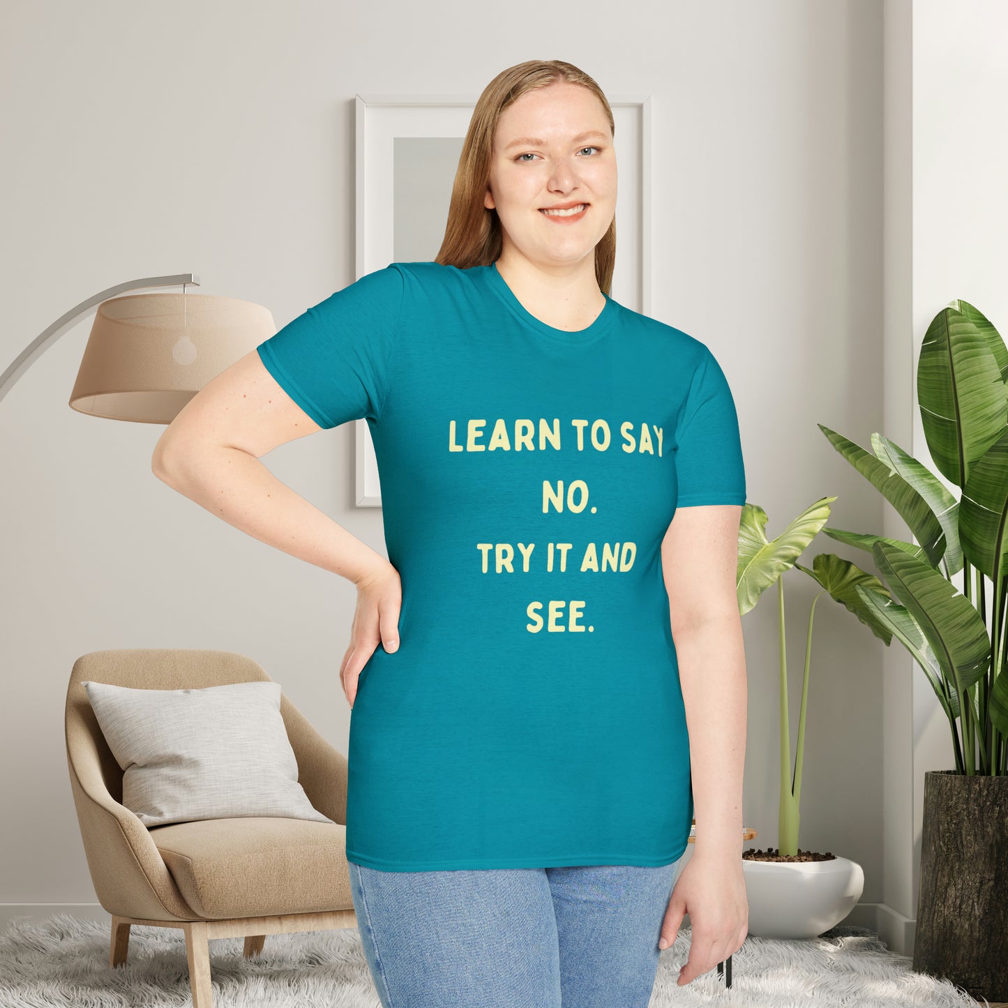 “LEARN TO SAY NO. TRY IT AND SEE.” message on this Unisex Softstyle T-Shirt. Know and use your options wisely.