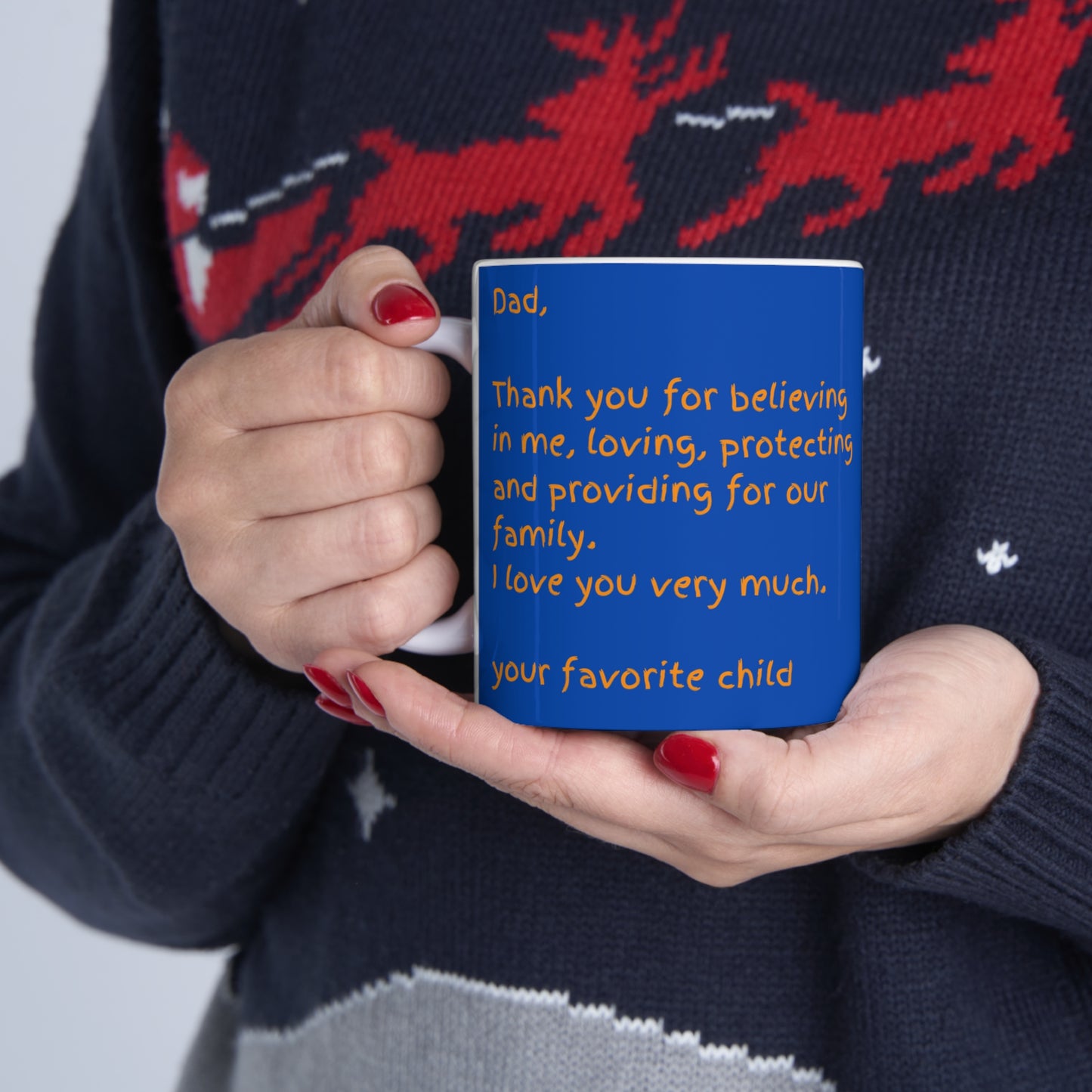 For Dad: A message of love and appreciation for Dad from his favorite child. Part of several mugs to choose from depending on what resonates with you.