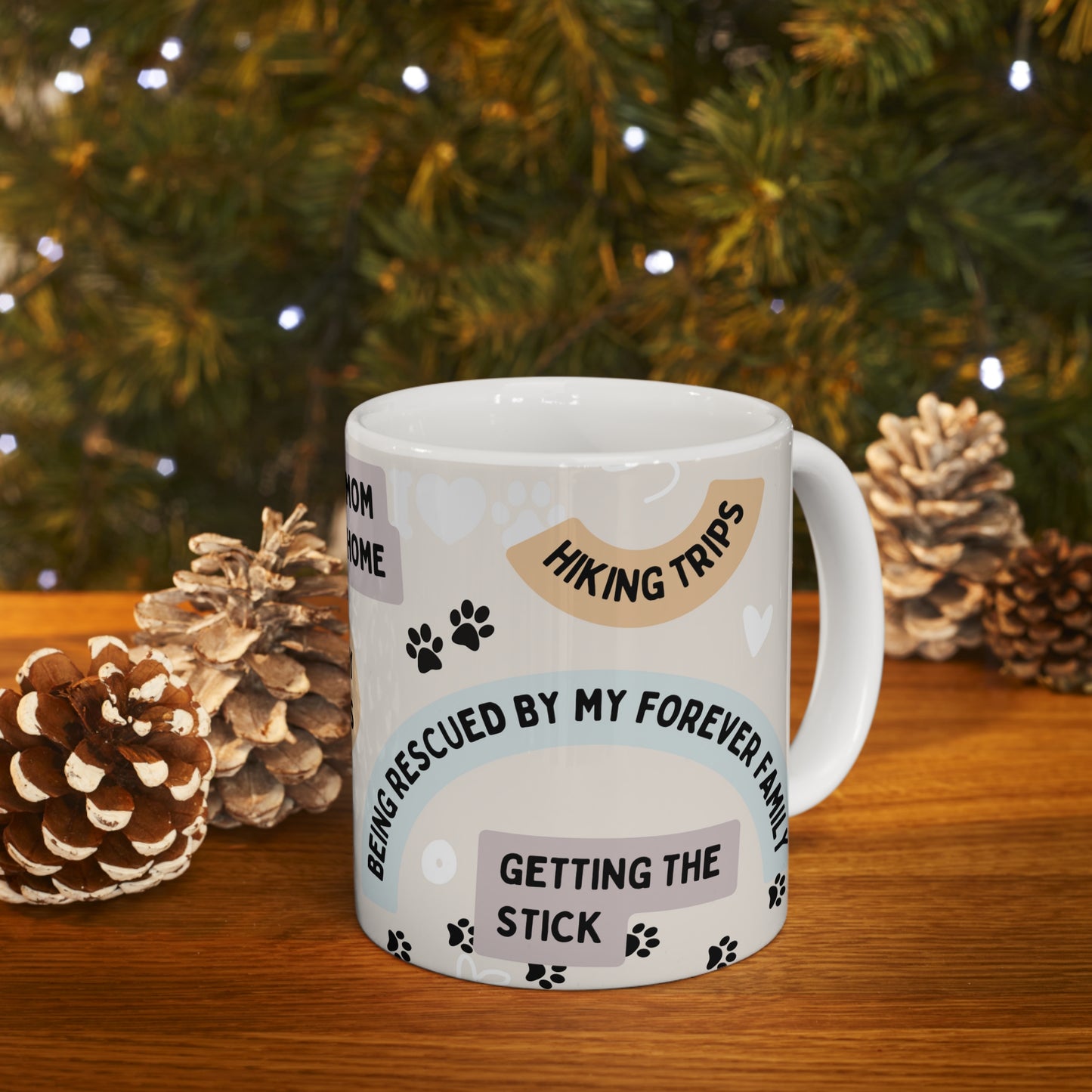A coffee cup perfect for the Dog Mama full of their furry baby’s favorite things like play time, petting, Mom’s cooking, etc. We love our doggies!