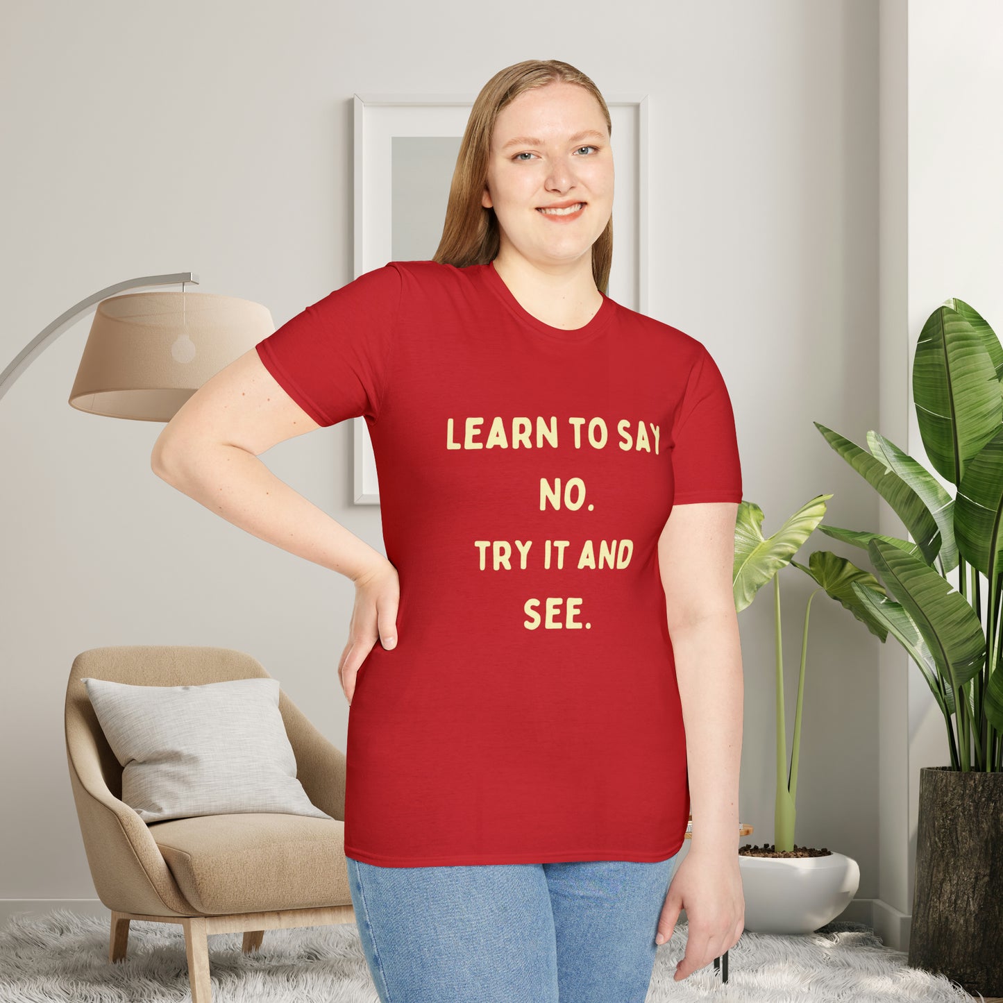 “LEARN TO SAY NO. TRY IT AND SEE.” message on this Unisex Softstyle T-Shirt. Know and use your options wisely.