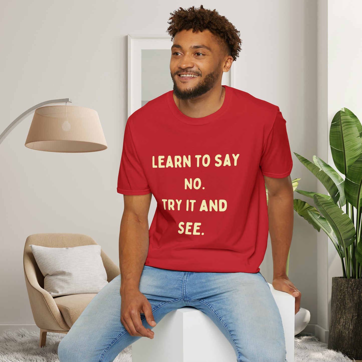 “LEARN TO SAY NO. TRY IT AND SEE.” message on this Unisex Softstyle T-Shirt. Know and use your options wisely.