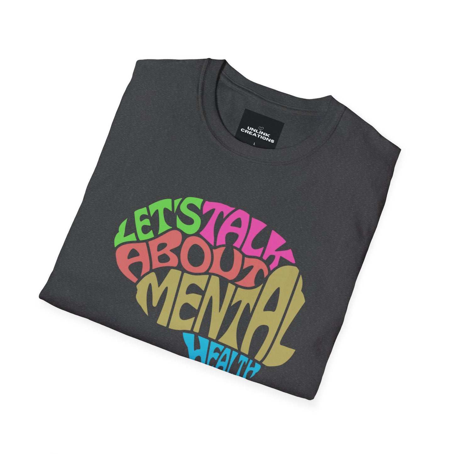The CDC states "Mental health is important at every stage of life, from childhood and adolescence through adulthood.” I can’t agree more so “LET’S TALK ABOUT MENTAL HEALTH” is the message of this Unisex Softstyle T-Shirt design.