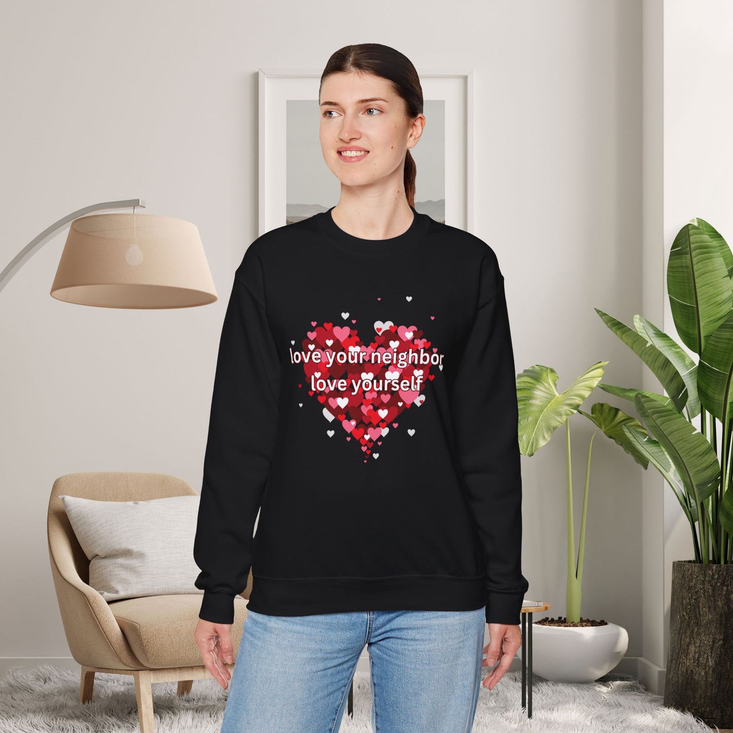 Love Your Neighbor Love Yourself Heart of Hearts Sweatshirt