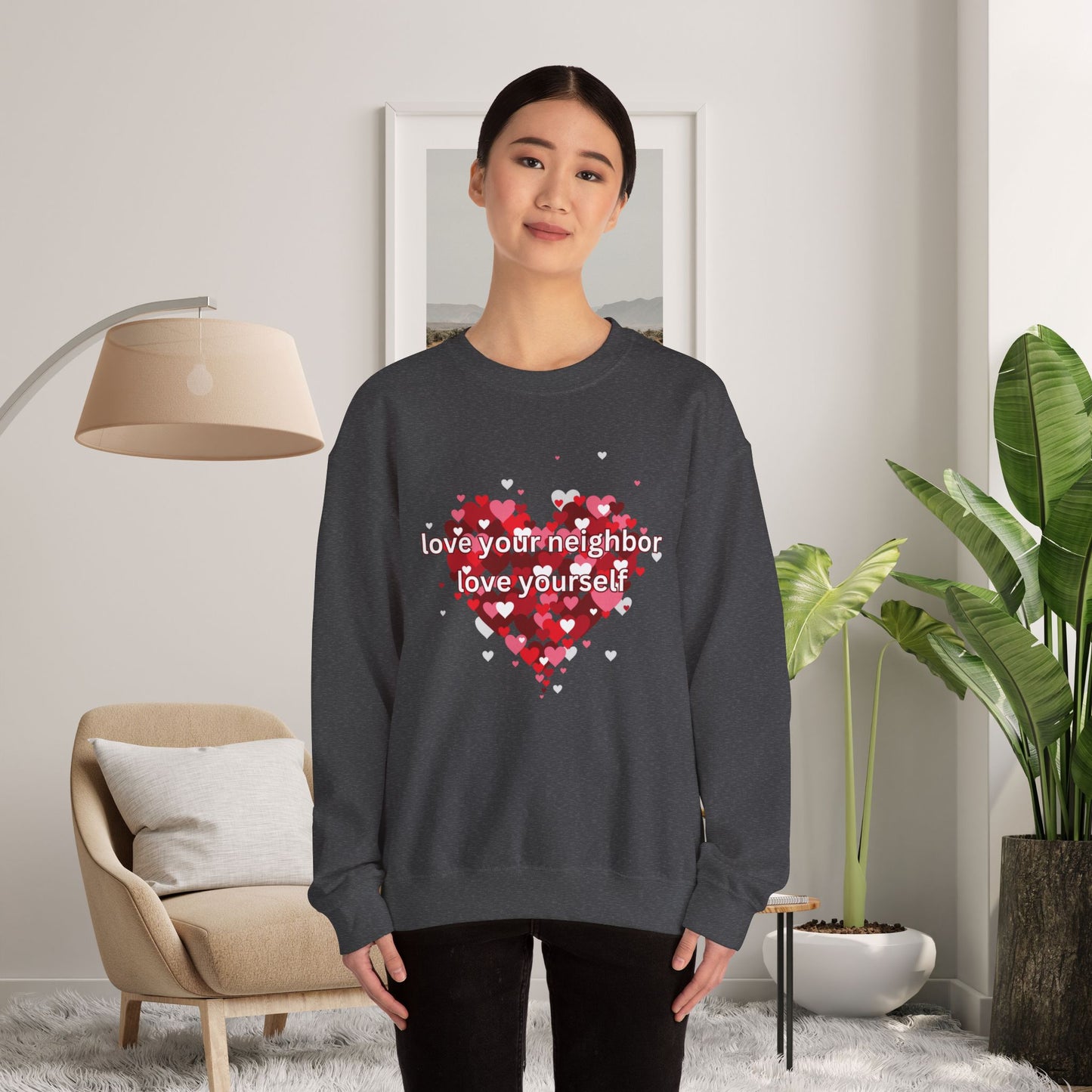 Love Your Neighbor Love Yourself Heart of Hearts Sweatshirt