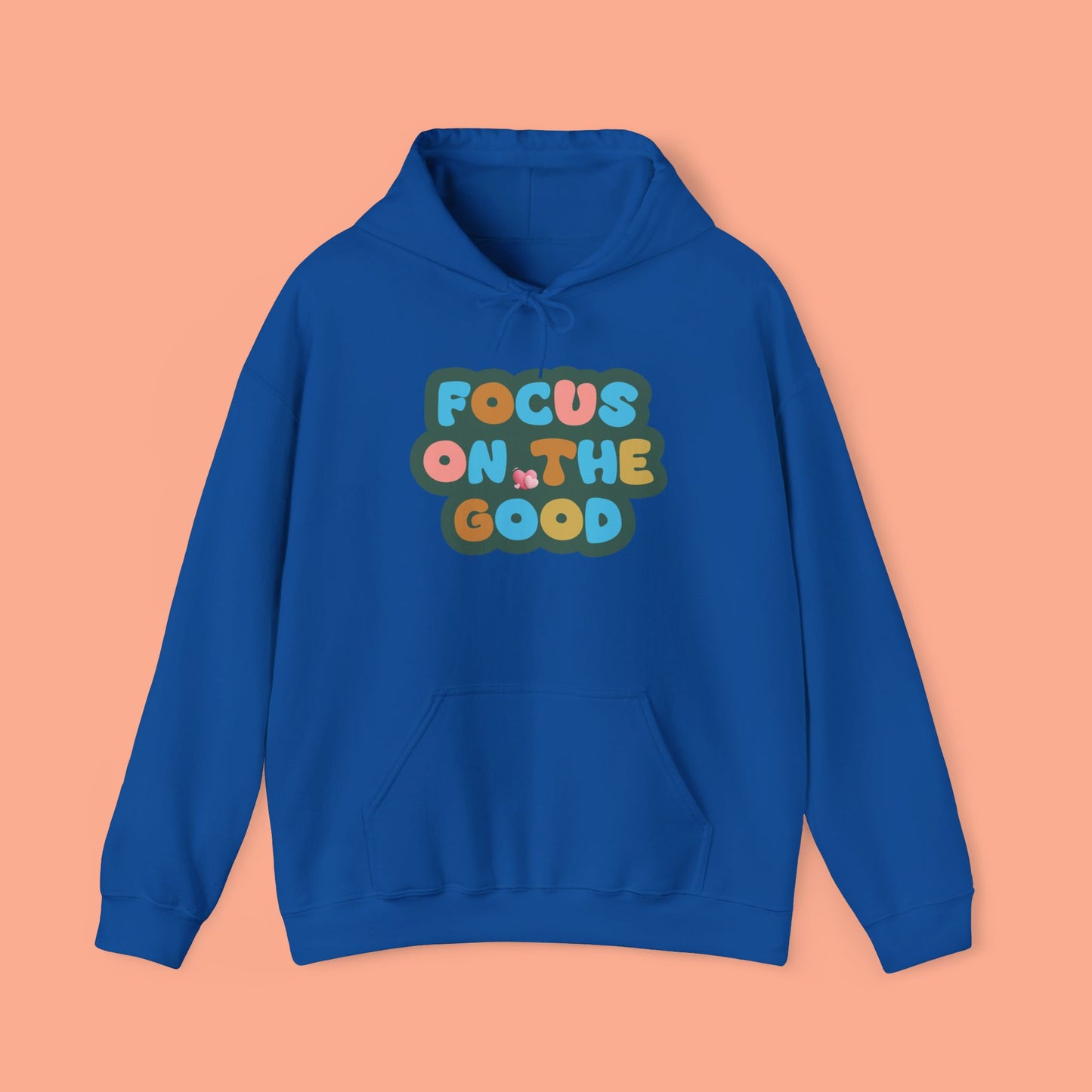 Hooded Sweatshirt - Colorful ‘FOCUS ON THE GOOD' Design