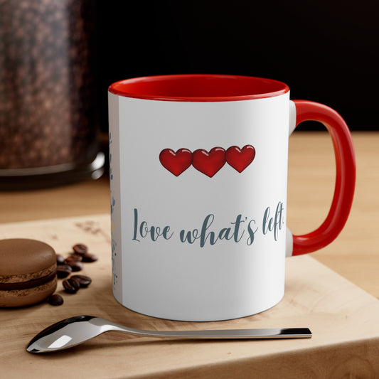 Simply designed “Love what’s left” Accent Coffee Mug, 11oz. Caring for or seeing a loved one with dementia go through the stages can be heartbreaking. A wise mental health counselor offers advice on what to focus on.