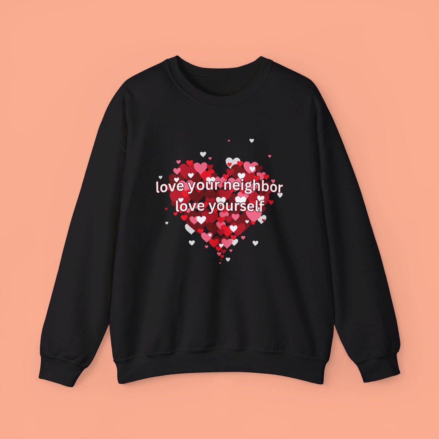 “love your neighbor love yourself” on top of a beautiful heart of hearts. Give the gift of this Unisex Heavy Blend™ Crewneck Sweatshirt or get one for yourself.