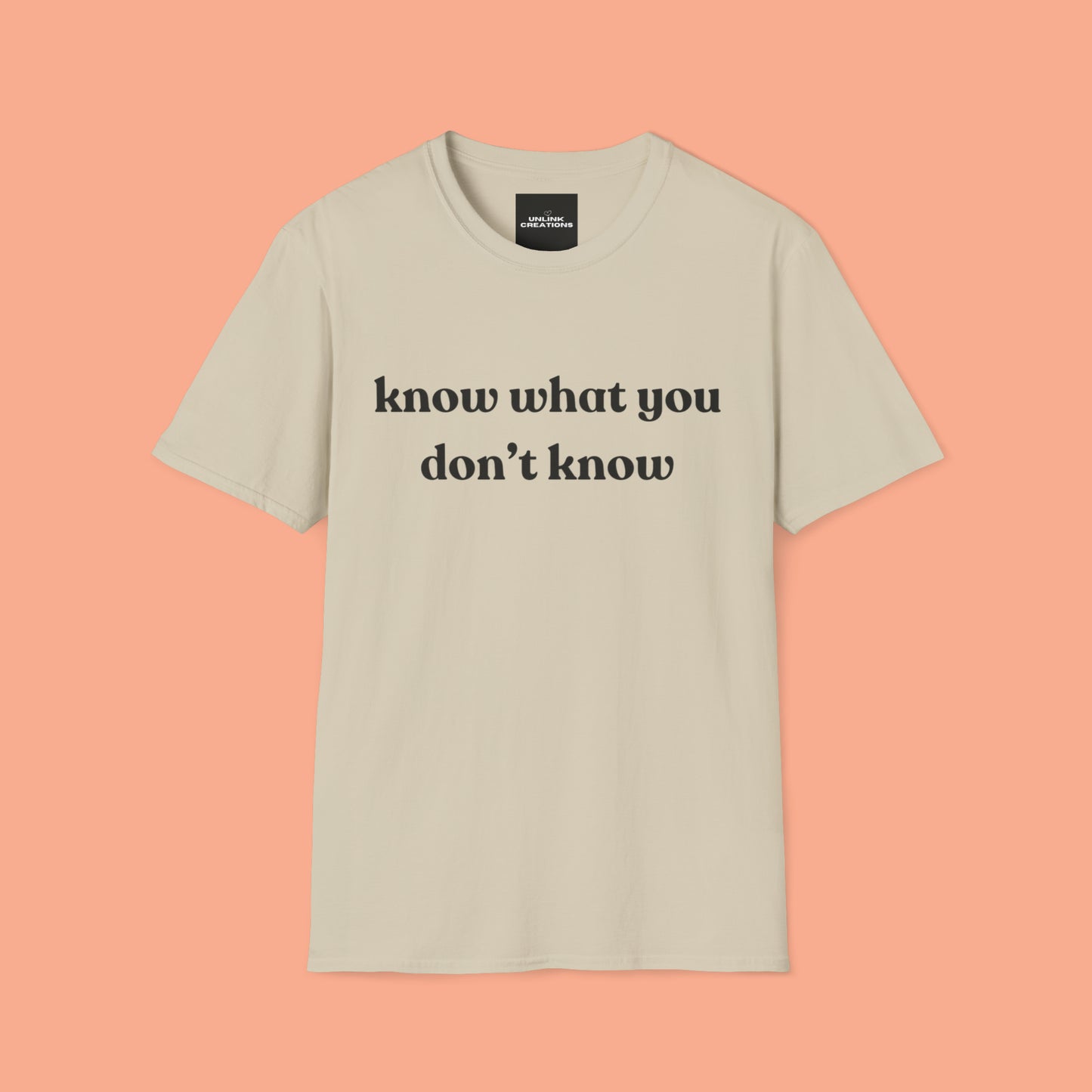 Simple “know what you don’t know” message on this Unisex Softstyle T-Shirt. Be curious and learn!