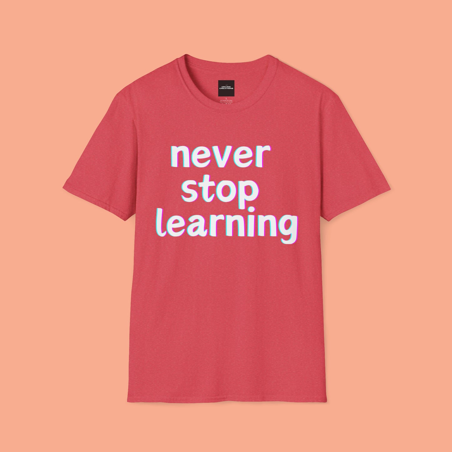 Never stop learning, a sage message this Unisex Softstyle T-Shirt for you.