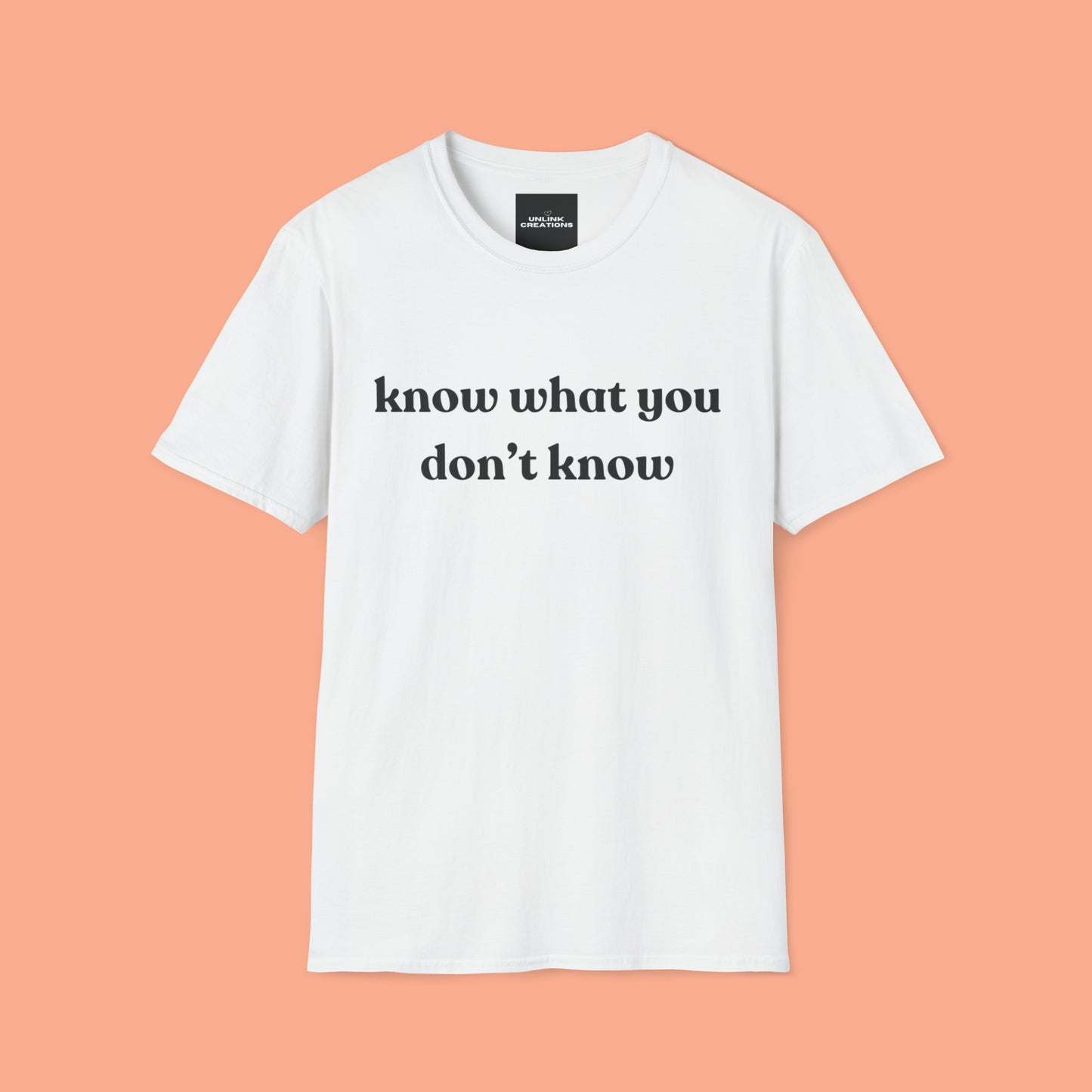 Simple “know what you don’t know” message on this Unisex Softstyle T-Shirt. Be curious and learn!