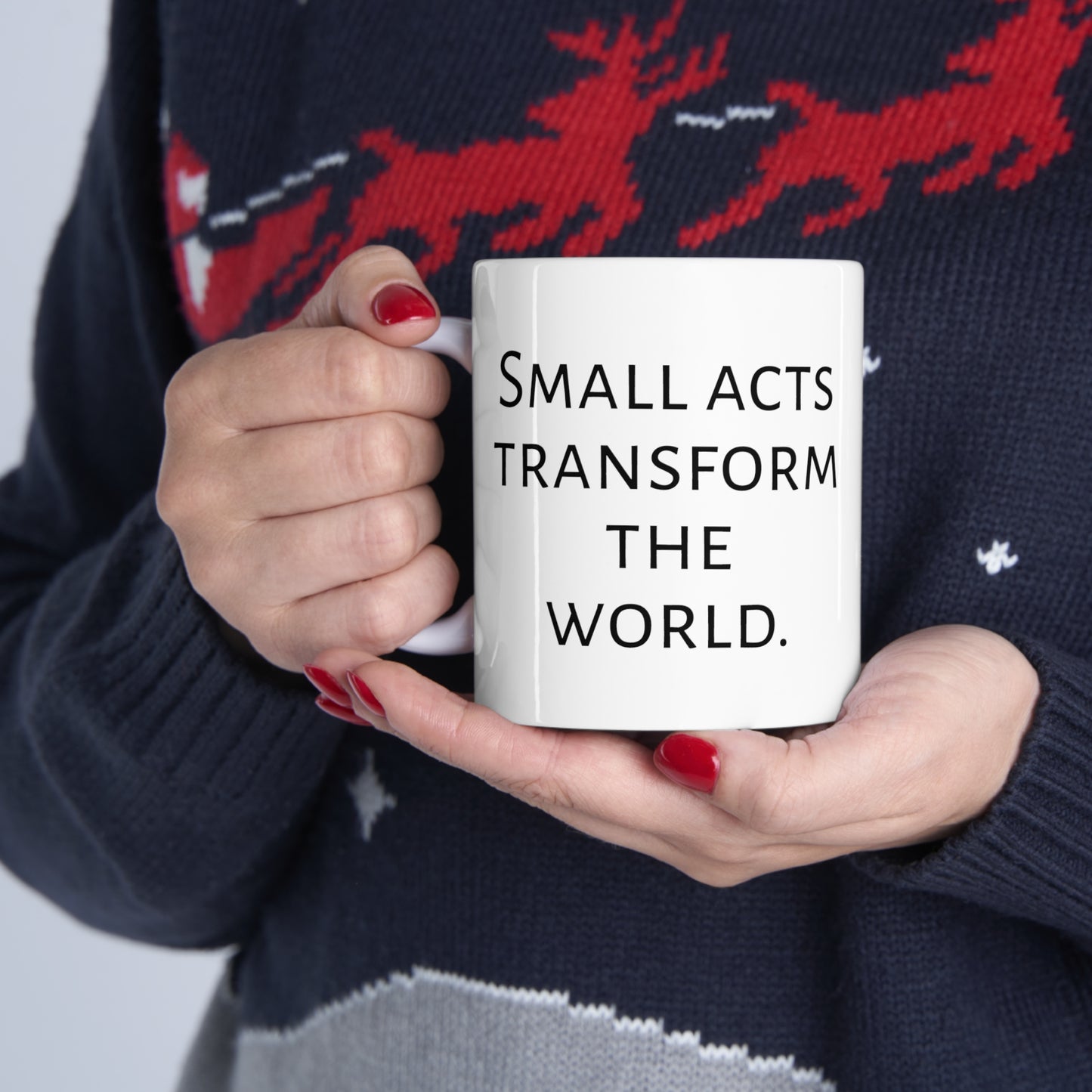 "Small acts transform the world." on one side and "Act." on another. Motivational Mug perfect for someone making a difference in the world one day at a time, one act of kindness at a time.