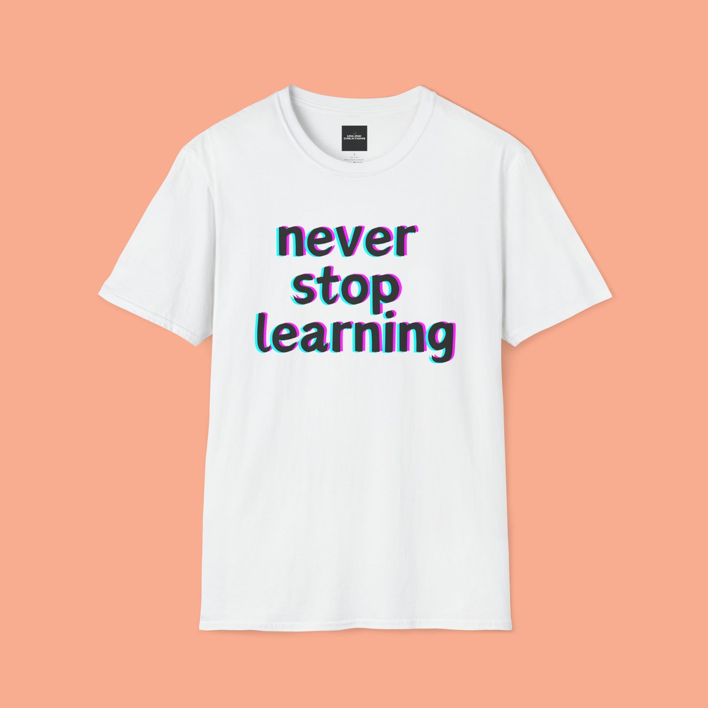 Never stop learning, a sage message this Unisex Softstyle T-Shirt for you.