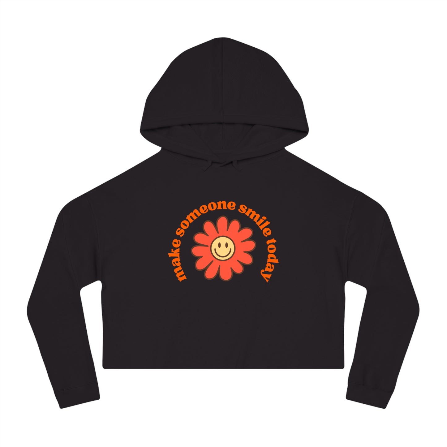 Bright flower under “make someone smile today" message design on this stylish Women’s Cropped Hooded Sweatshirt for your enjoyment.