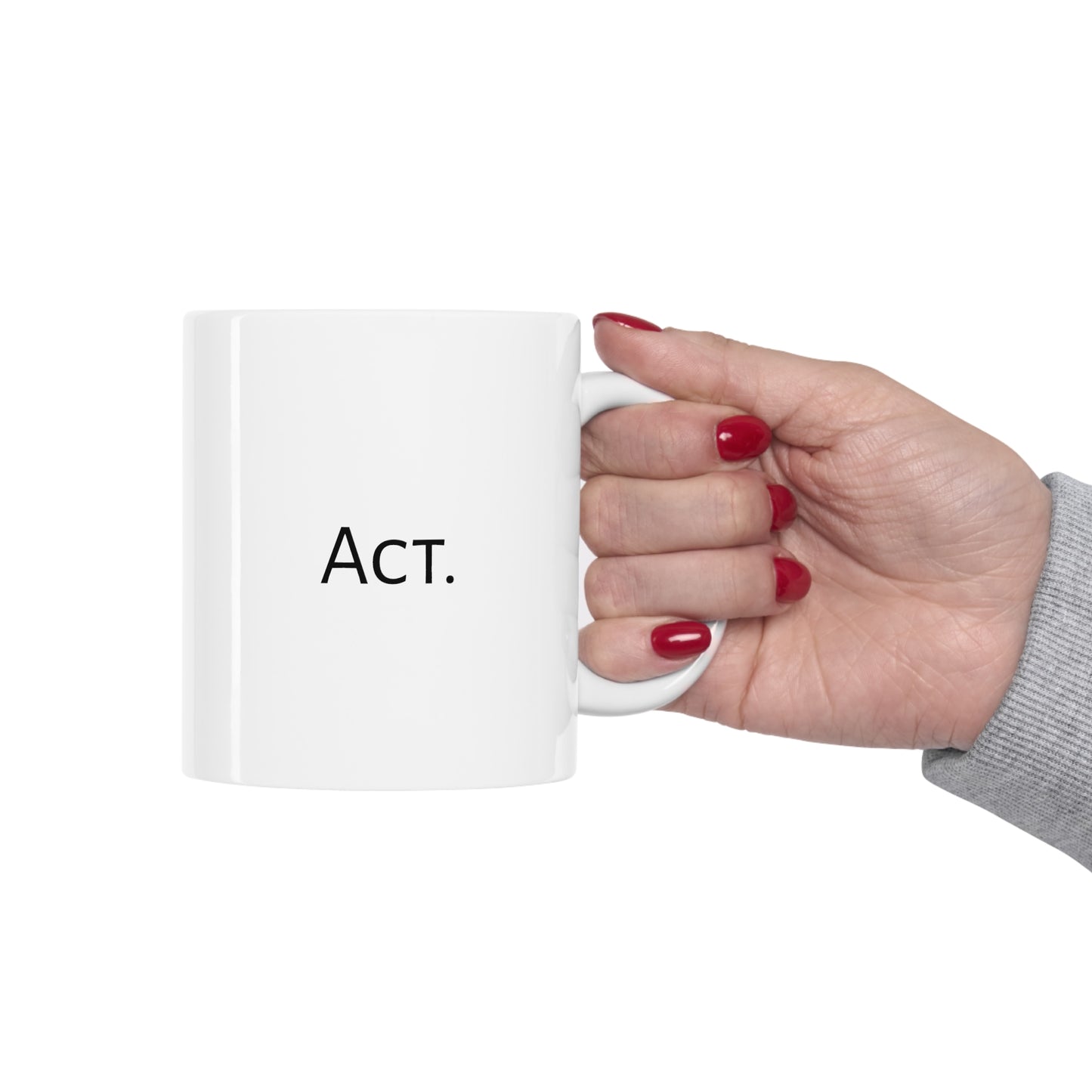 "Small acts transform the world." on one side and "Act." on another. Motivational Mug perfect for someone making a difference in the world one day at a time, one act of kindness at a time.