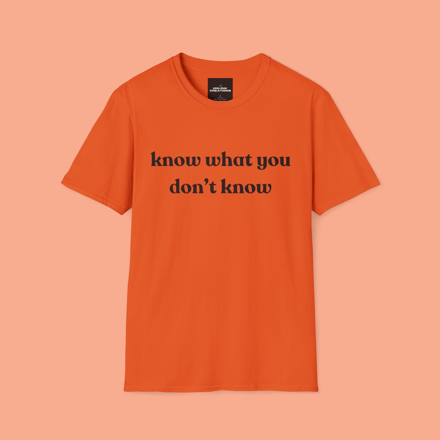 Simple “know what you don’t know” message on this Unisex Softstyle T-Shirt. Be curious and learn!