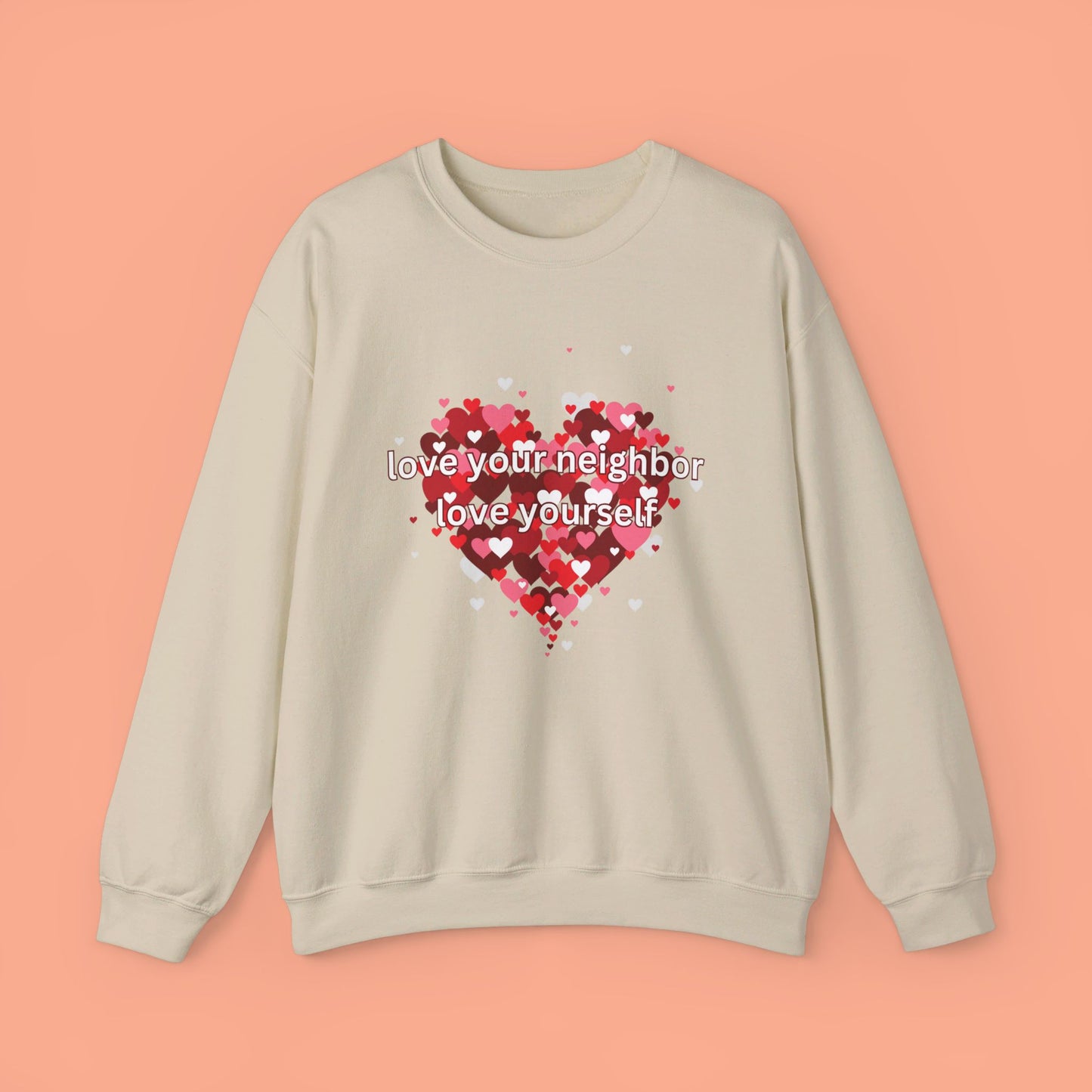 “love your neighbor love yourself” on top of a beautiful heart of hearts. Give the gift of this Unisex Heavy Blend™ Crewneck Sweatshirt or get one for yourself.