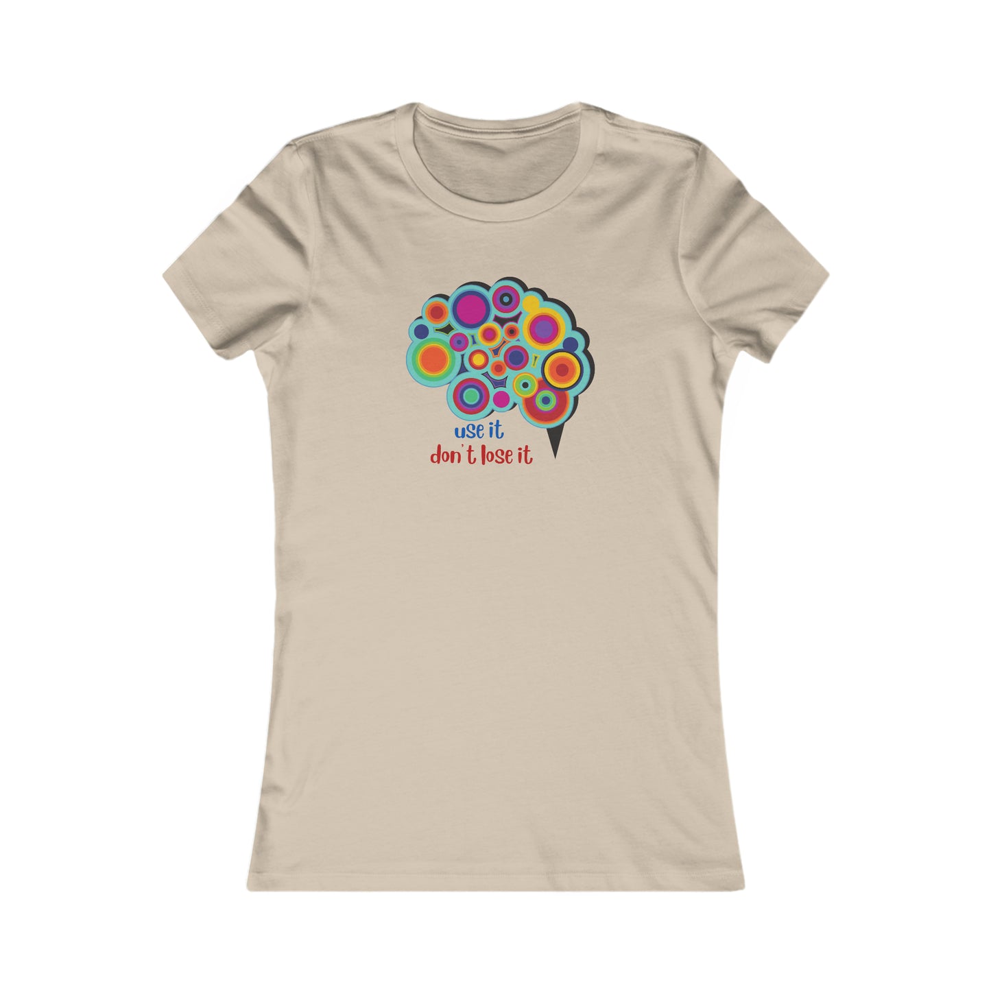 We all know we have to “use it don’t lose it” and that also applies to our brains is the message of this Women's Favorite Tee design. Slim fit so please check the size table.