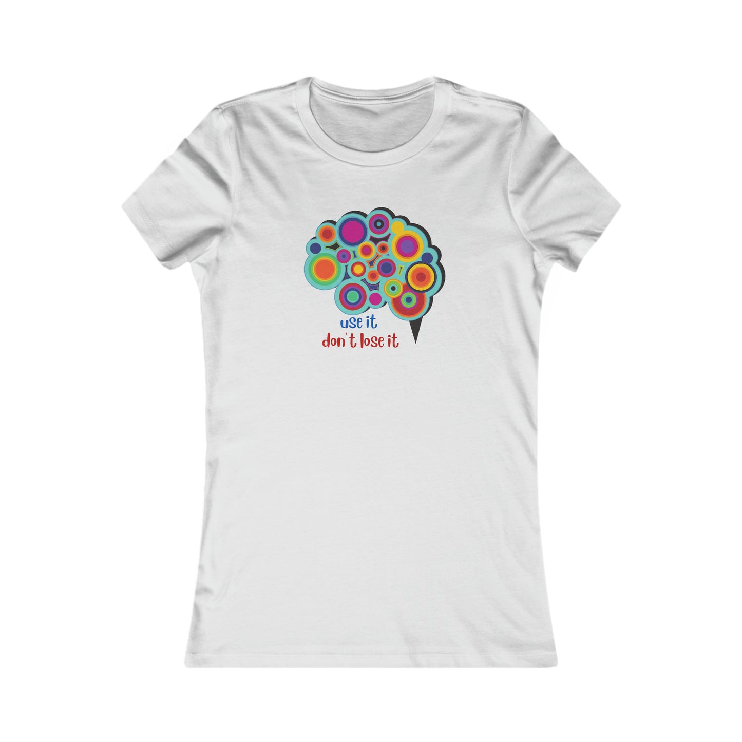 We all know we have to “use it don’t lose it” and that also applies to our brains is the message of this Women's Favorite Tee design. Slim fit so please check the size table.