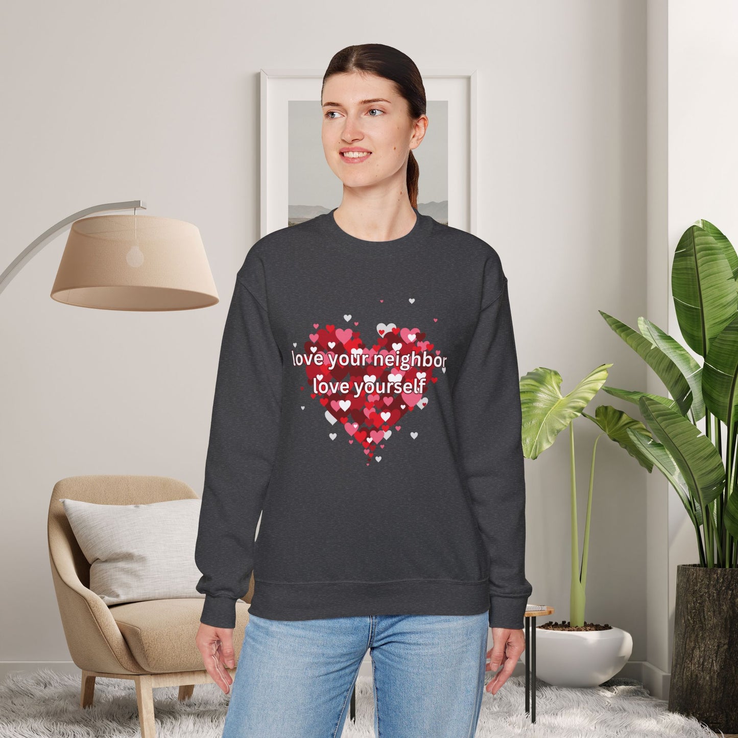 Love Your Neighbor Love Yourself Heart of Hearts Sweatshirt