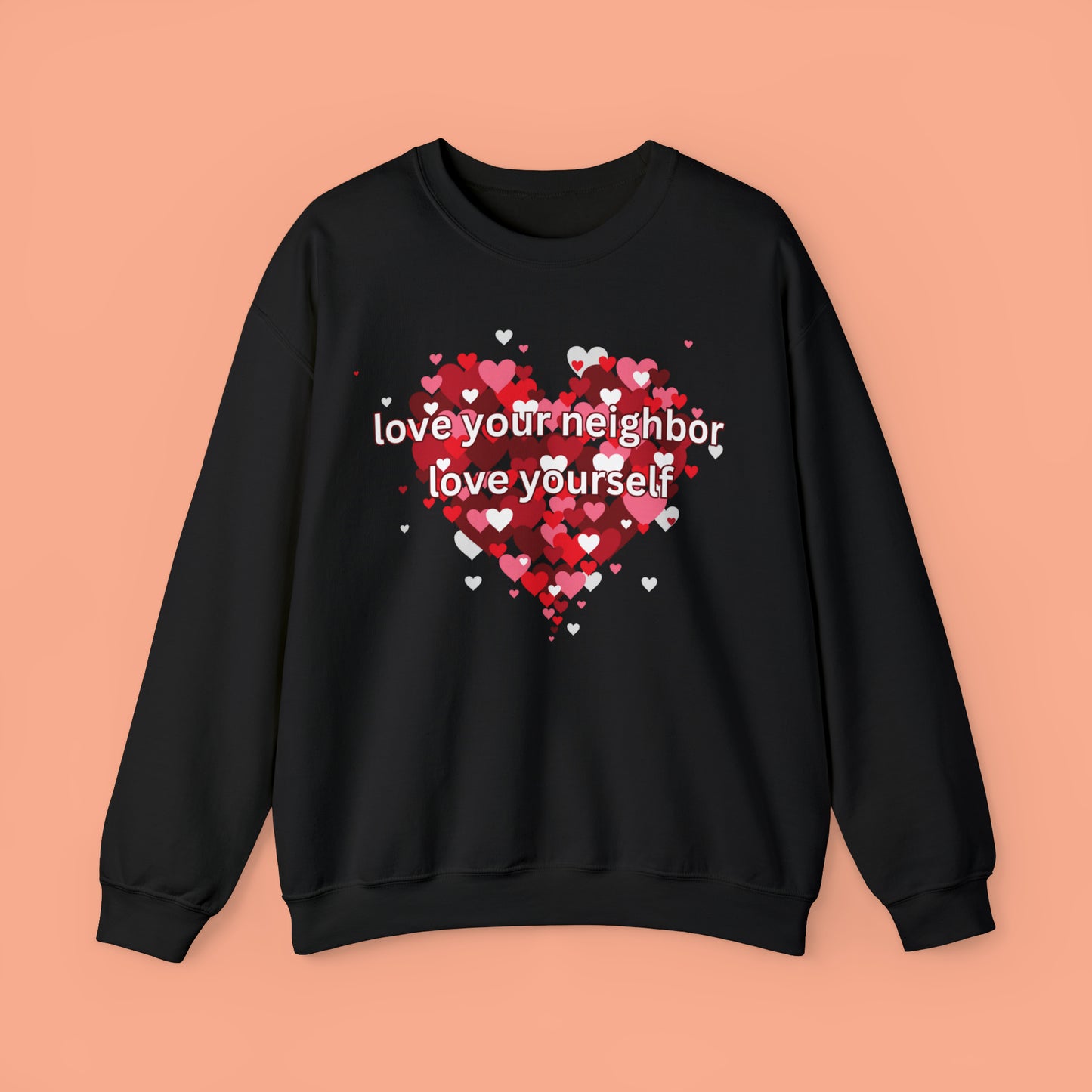 “love your neighbor love yourself” on top of a beautiful heart of hearts. Give the gift of this Unisex Heavy Blend™ Crewneck Sweatshirt or get one for yourself.