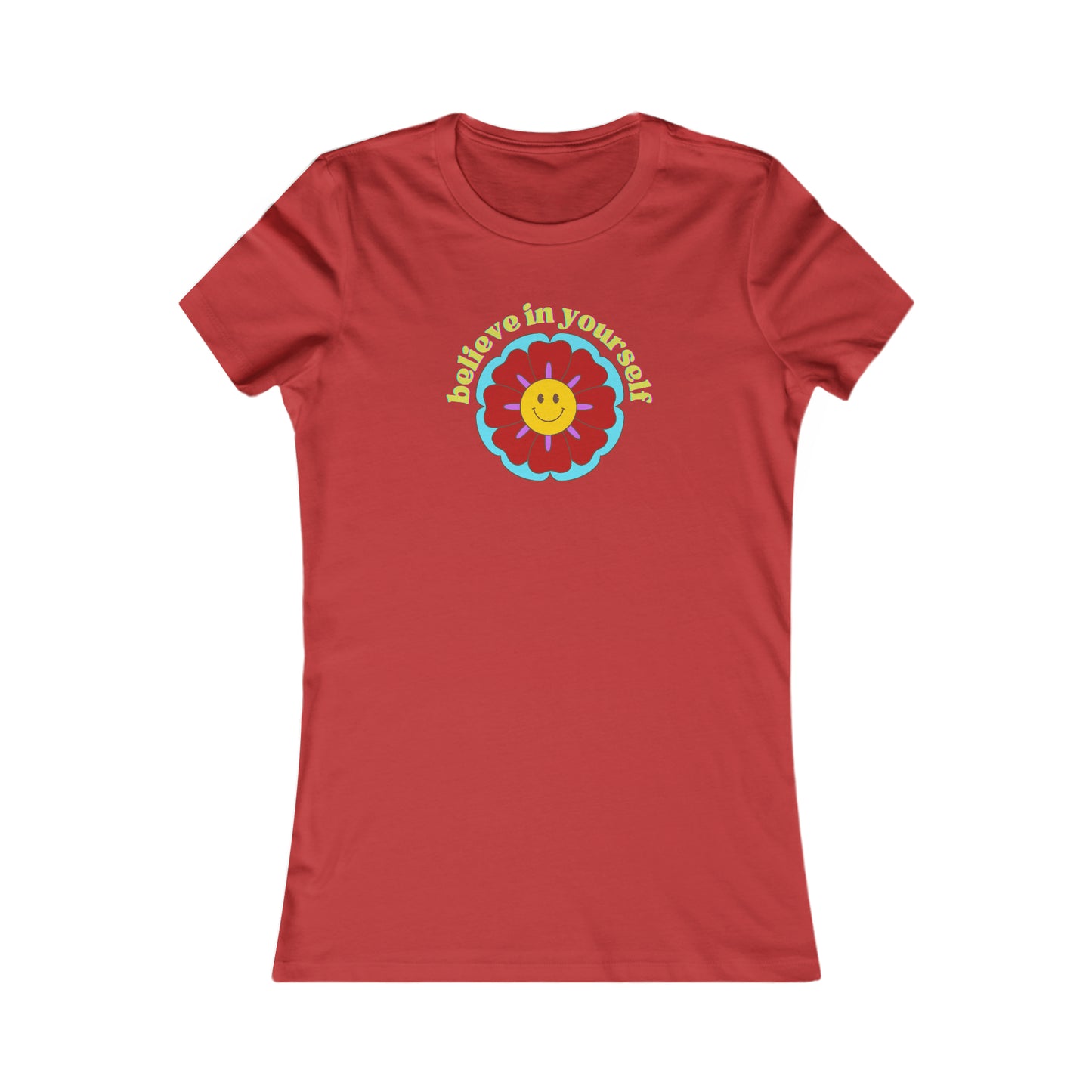 A message to “believe in yourself” around a smiling flower on this Women's Favorite Tee design. Try it, you’ll be happy you did. Slim fit so please check the size table.