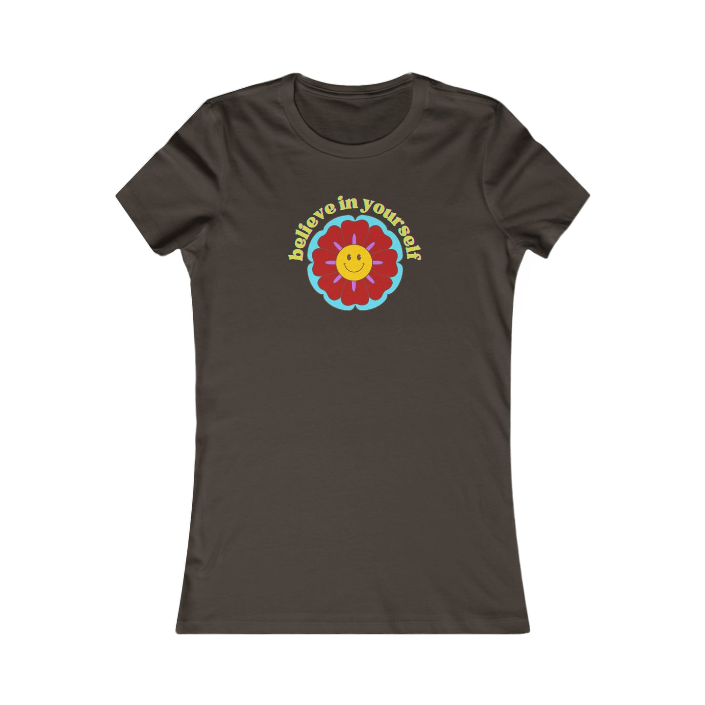 A message to “believe in yourself” around a smiling flower on this Women's Favorite Tee design. Try it, you’ll be happy you did. Slim fit so please check the size table.