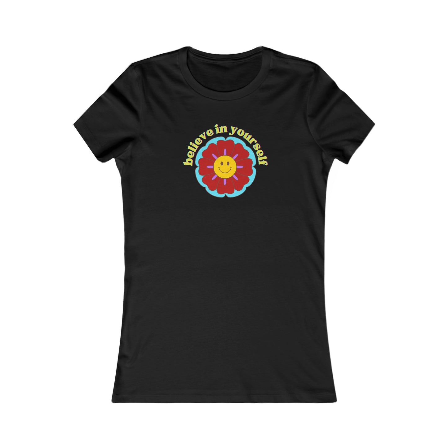 A message to “believe in yourself” around a smiling flower on this Women's Favorite Tee design. Try it, you’ll be happy you did. Slim fit so please check the size table.