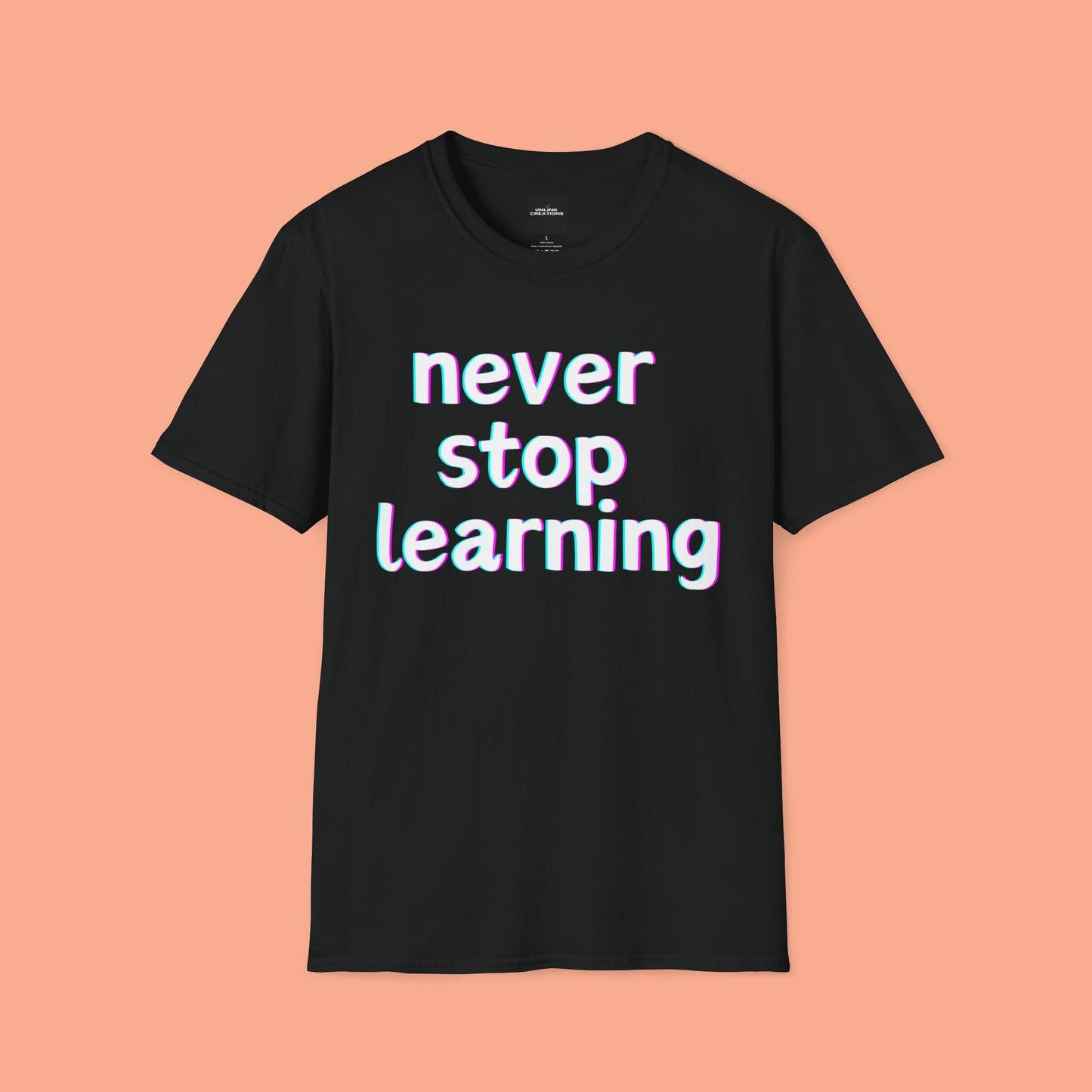 Never stop learning, a sage message this Unisex Softstyle T-Shirt for you.